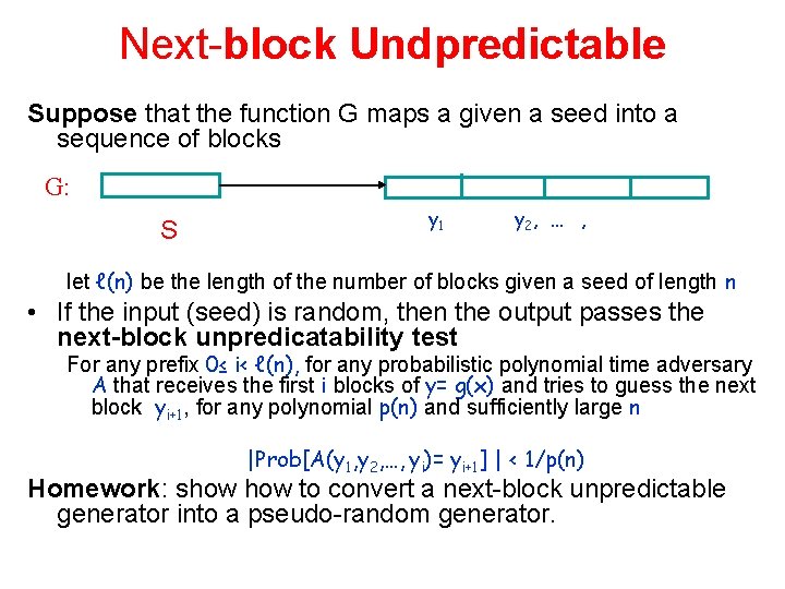 Next-block Undpredictable Suppose that the function G maps a given a seed into a
