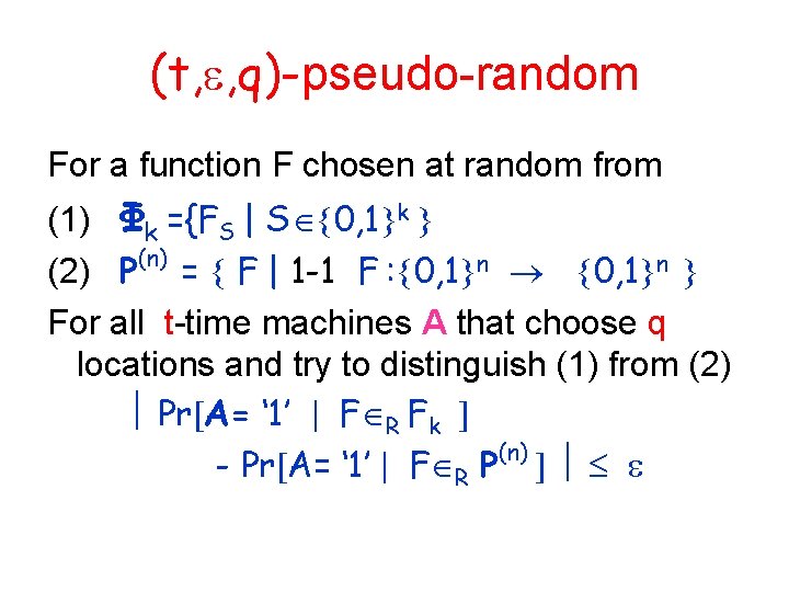 (t, , q)-pseudo-random For a function F chosen at random from (1) Φk ={FS