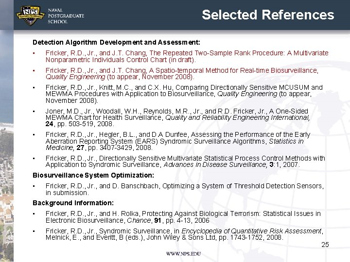 Selected References Detection Algorithm Development and Assessment: • Fricker, R. D. , Jr. ,