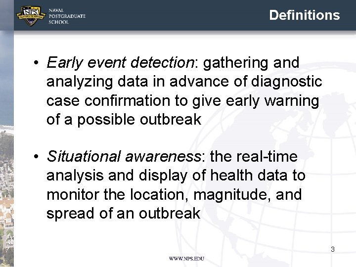Definitions • Early event detection: gathering and analyzing data in advance of diagnostic case