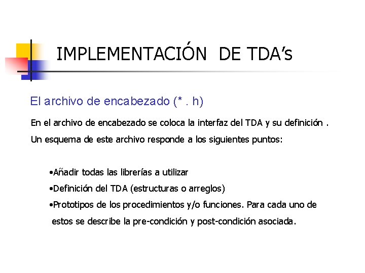 IMPLEMENTACIÓN DE TDA’s El archivo de encabezado (*. h) En el archivo de encabezado IMPLEMENTACIÓN DE TDA’s El archivo de encabezado (*. h) En el archivo de encabezado