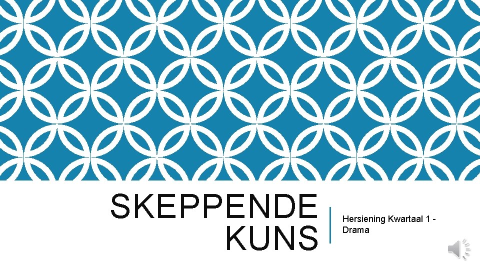 SKEPPENDE KUNS Hersiening Kwartaal 1 Drama 