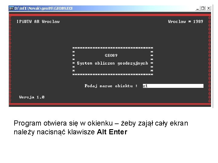 Program otwiera się w okienku – żeby zajął cały ekran należy nacisnąć klawisze Alt