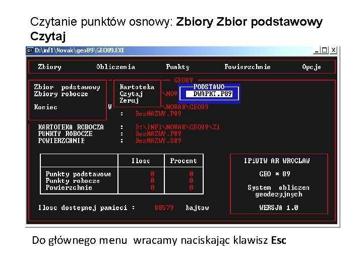 Czytanie punktów osnowy: Zbiory Zbior podstawowy Czytaj Do głównego menu wracamy naciskając klawisz Esc