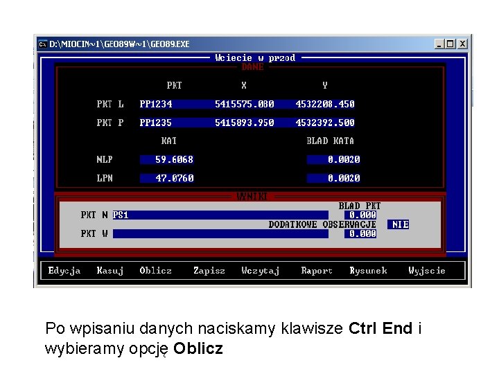 Po wpisaniu danych naciskamy klawisze Ctrl End i wybieramy opcję Oblicz 