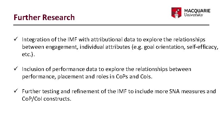 Further Research ü Integration of the IMF with attributional data to explore the relationships