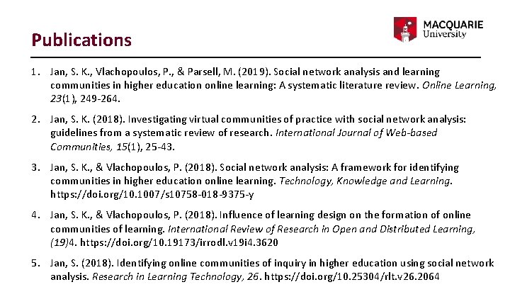 Publications 1. Jan, S. K. , Vlachopoulos, P. , & Parsell, M. (2019). Social