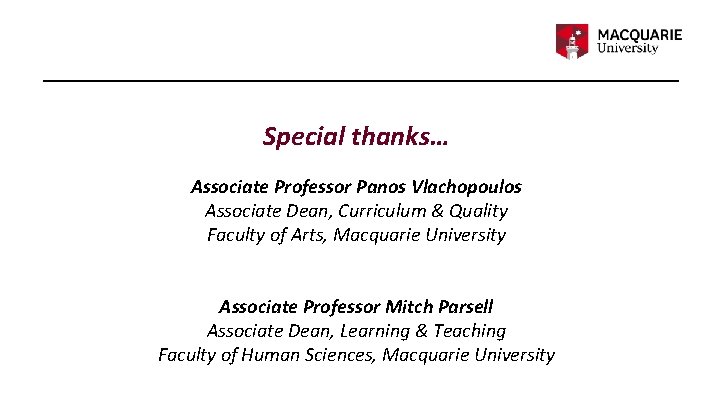 Special thanks… Associate Professor Panos Vlachopoulos Associate Dean, Curriculum & Quality Faculty of Arts,