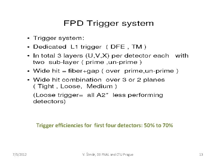 Trigger efficiencies for first four detectors: 50% to 70% 7/5/2012 V. Šimák, D 0