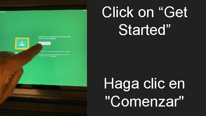 Click on “Get Started” Haga clic en "Comenzar" 