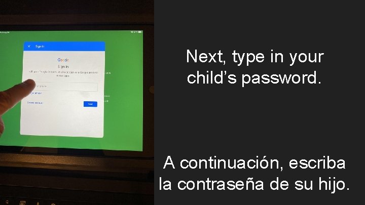 Next, type in your child’s password. A continuación, escriba la contraseña de su hijo.