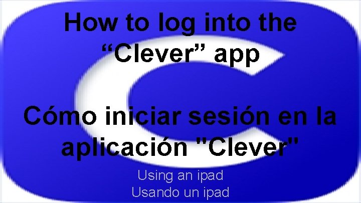 How to log into the “Clever” app Cómo iniciar sesión en la aplicación "Clever"