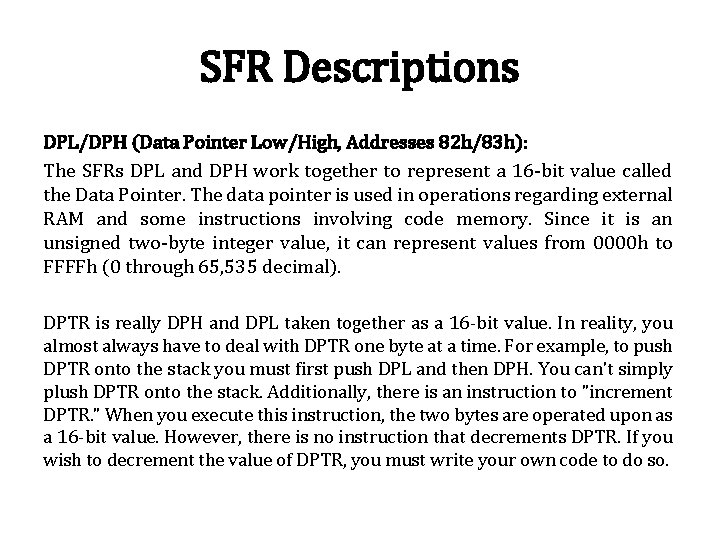 SFR Descriptions DPL/DPH (Data Pointer Low/High, Addresses 82 h/83 h): The SFRs DPL and