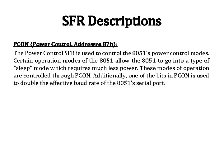 SFR Descriptions PCON (Power Control, Addresses 87 h): The Power Control SFR is used