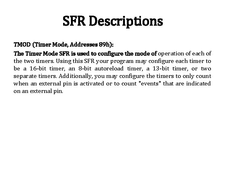 SFR Descriptions TMOD (Timer Mode, Addresses 89 h): The Timer Mode SFR is used