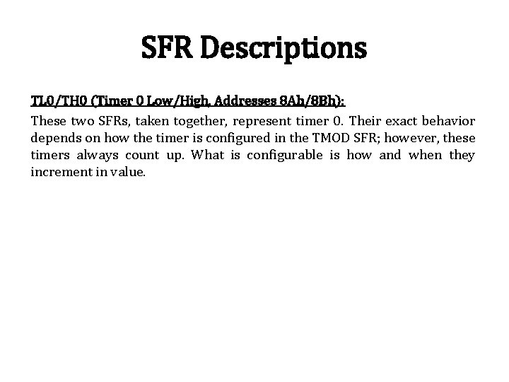 SFR Descriptions TL 0/TH 0 (Timer 0 Low/High, Addresses 8 Ah/8 Bh): These two