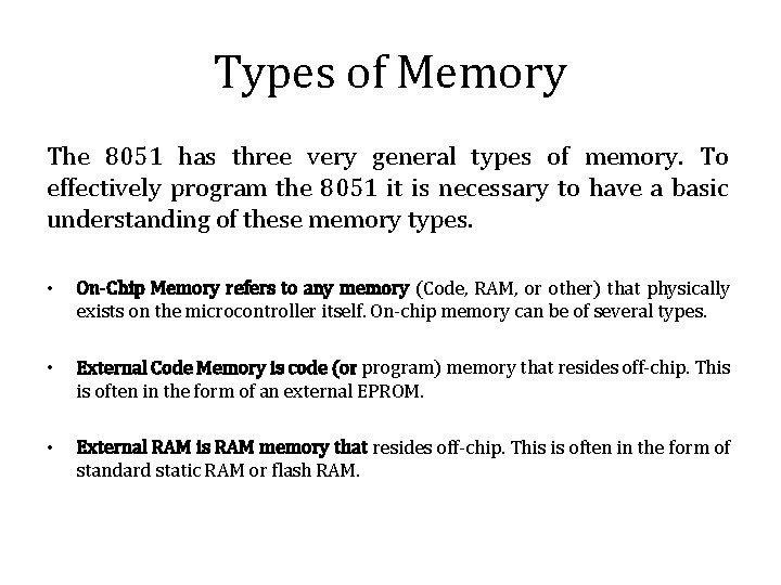 Types of Memory The 8051 has three very general types of memory. To effectively