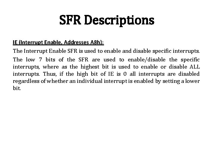 SFR Descriptions IE (Interrupt Enable, Addresses A 8 h): The Interrupt Enable SFR is