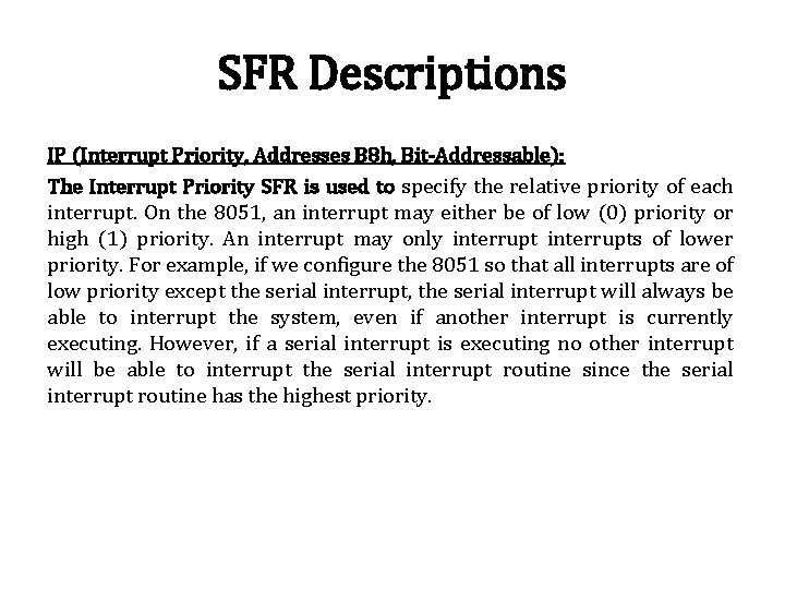 SFR Descriptions IP (Interrupt Priority, Addresses B 8 h, Bit-Addressable): The Interrupt Priority SFR