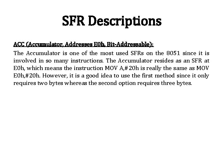 SFR Descriptions ACC (Accumulator, Addresses E 0 h, Bit-Addressable): The Accumulator is one of