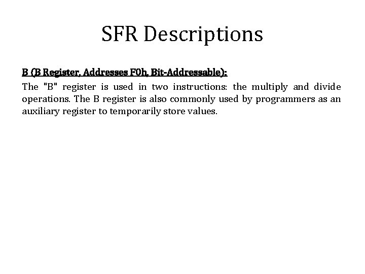 SFR Descriptions B (B Register, Addresses F 0 h, Bit-Addressable): The "B" register is