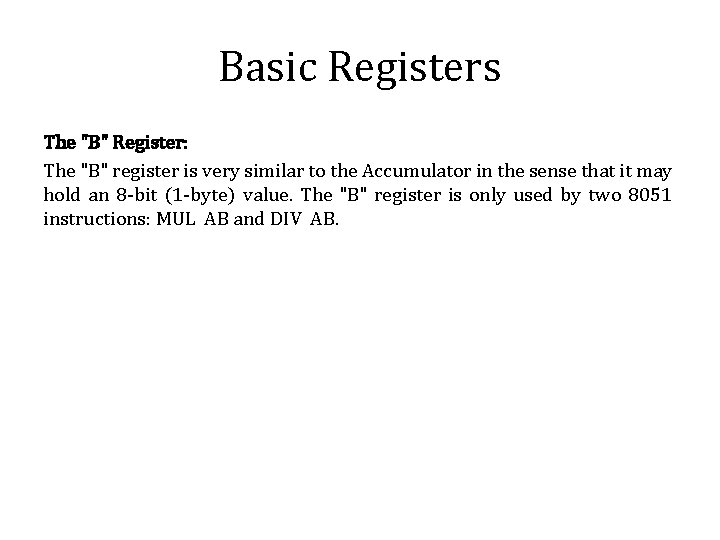 Basic Registers The "B" Register: The "B" register is very similar to the Accumulator