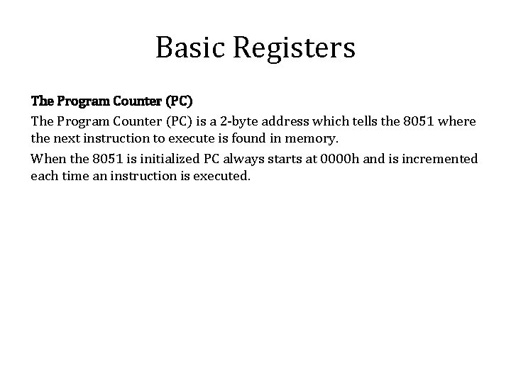 Basic Registers The Program Counter (PC) is a 2 -byte address which tells the