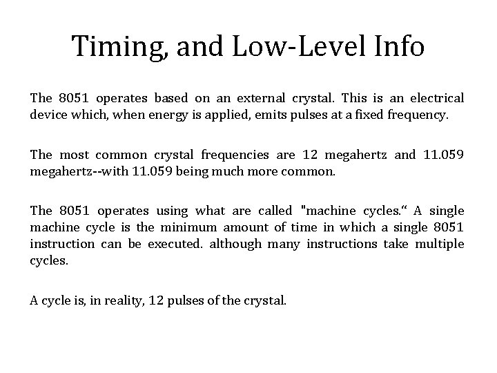 Timing, and Low-Level Info The 8051 operates based on an external crystal. This is