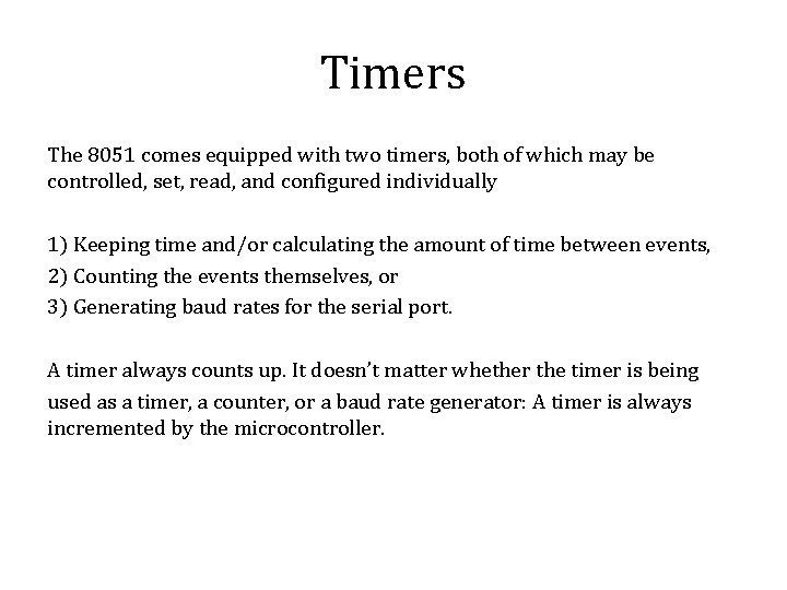 Timers The 8051 comes equipped with two timers, both of which may be controlled,