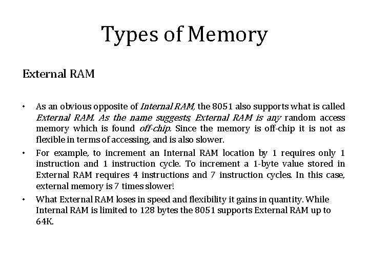 Types of Memory External RAM • • • As an obvious opposite of Internal