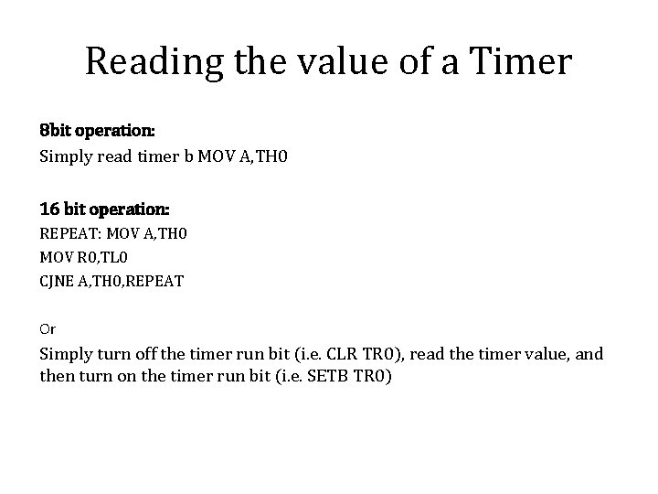 Reading the value of a Timer 8 bit operation: Simply read timer b MOV