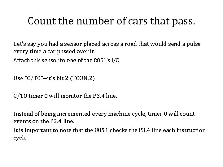 Count the number of cars that pass. Let's say you had a sensor placed