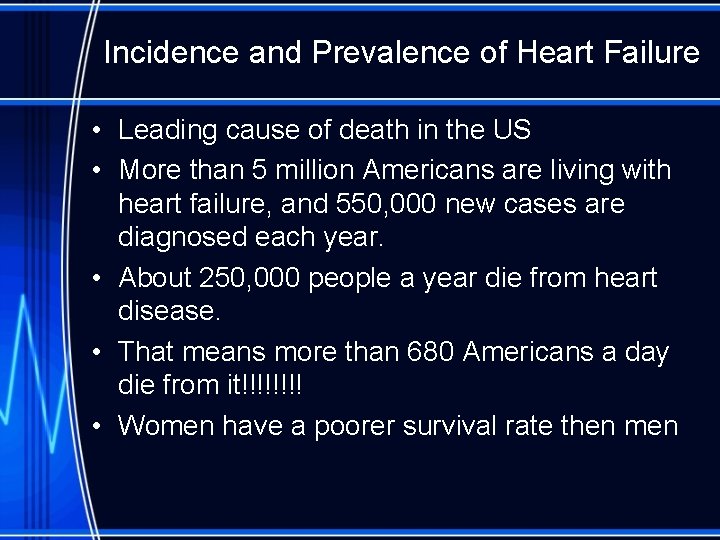 Incidence and Prevalence of Heart Failure • Leading cause of death in the US