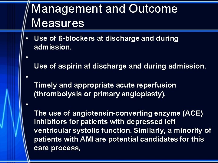 Management and Outcome Measures • Use of ß-blockers at discharge and during admission. •