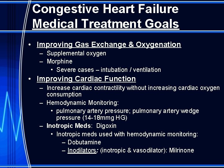 Congestive Heart Failure Medical Treatment Goals • Improving Gas Exchange & Oxygenation – Supplemental