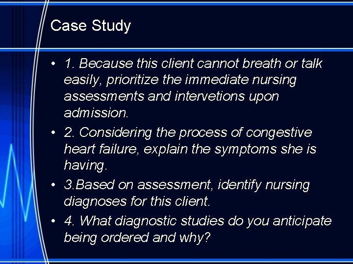 Case Study • 1. Because this client cannot breath or talk easily, prioritize the