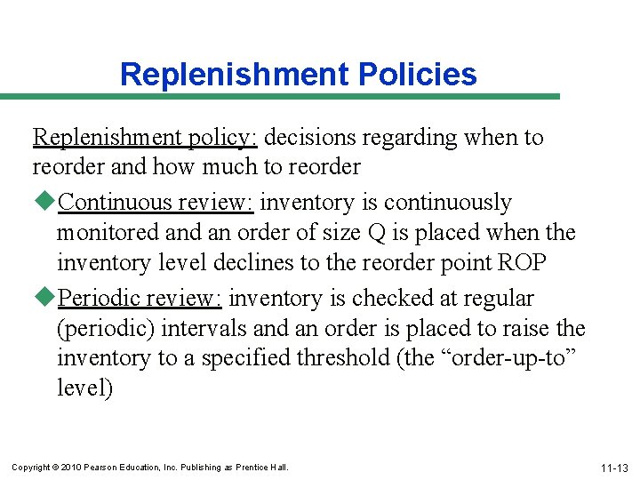 Replenishment Policies Replenishment policy: decisions regarding when to reorder and how much to reorder