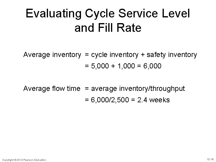 Evaluating Cycle Service Level and Fill Rate Average inventory = cycle inventory + safety