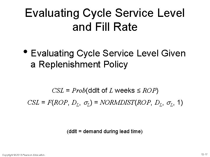 Evaluating Cycle Service Level and Fill Rate • Evaluating Cycle Service Level Given a