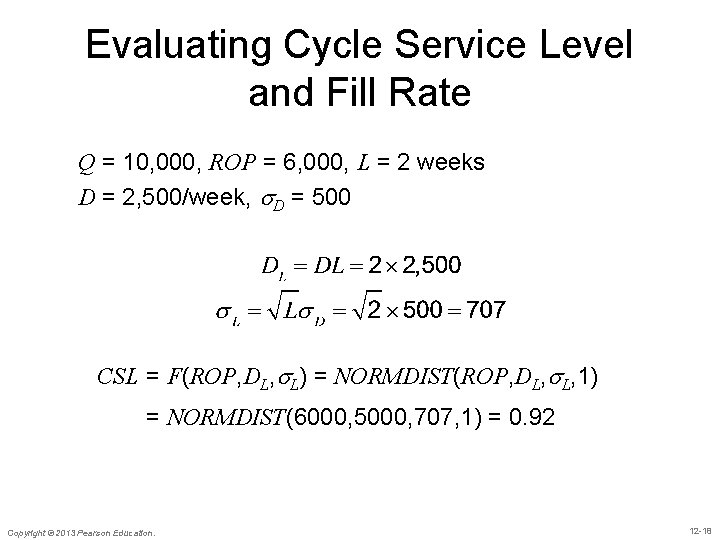 Evaluating Cycle Service Level and Fill Rate Q = 10, 000, ROP = 6,