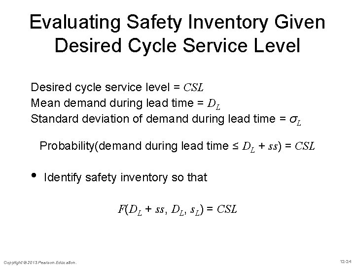 Evaluating Safety Inventory Given Desired Cycle Service Level Desired cycle service level = CSL