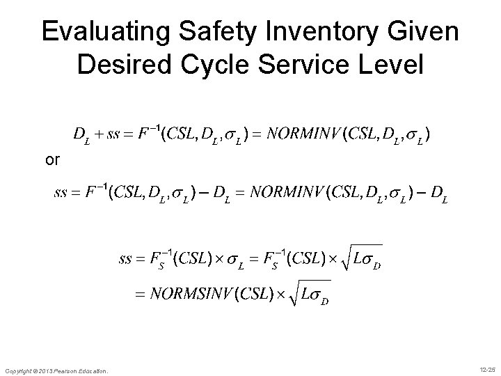 Evaluating Safety Inventory Given Desired Cycle Service Level or Copyright © 2013 Pearson Education.