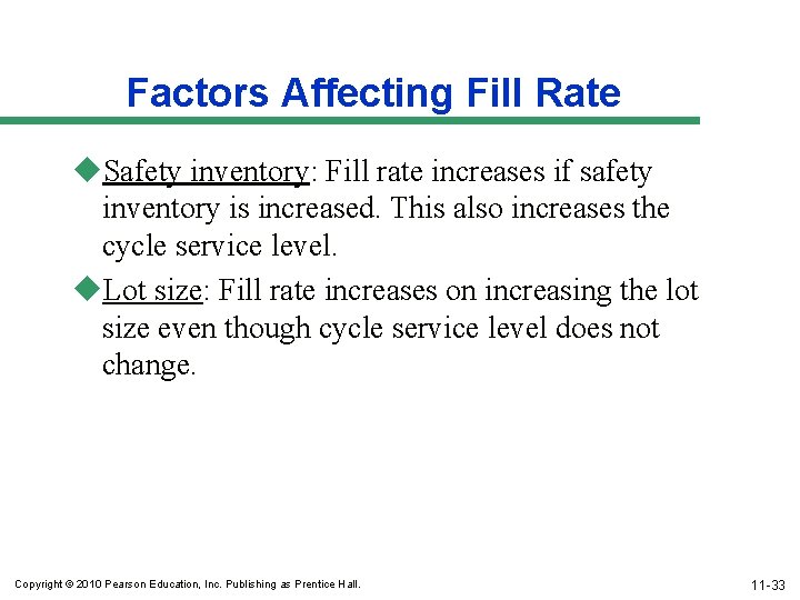 Factors Affecting Fill Rate u. Safety inventory: Fill rate increases if safety inventory is