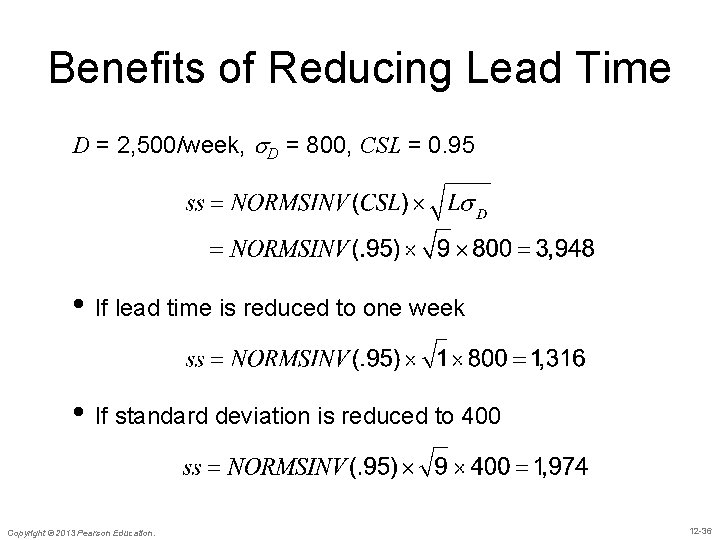 Benefits of Reducing Lead Time D = 2, 500/week, D = 800, CSL =