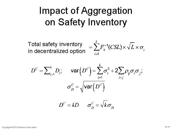 Impact of Aggregation on Safety Inventory Total safety inventory in decentralized option Copyright ©