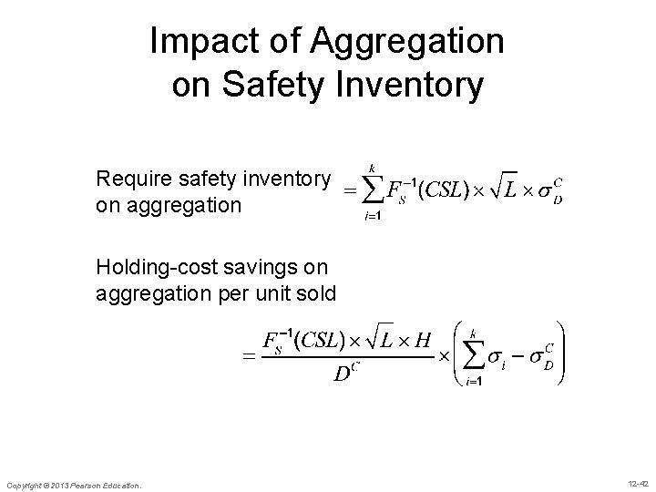 Impact of Aggregation on Safety Inventory Require safety inventory on aggregation Holding-cost savings on