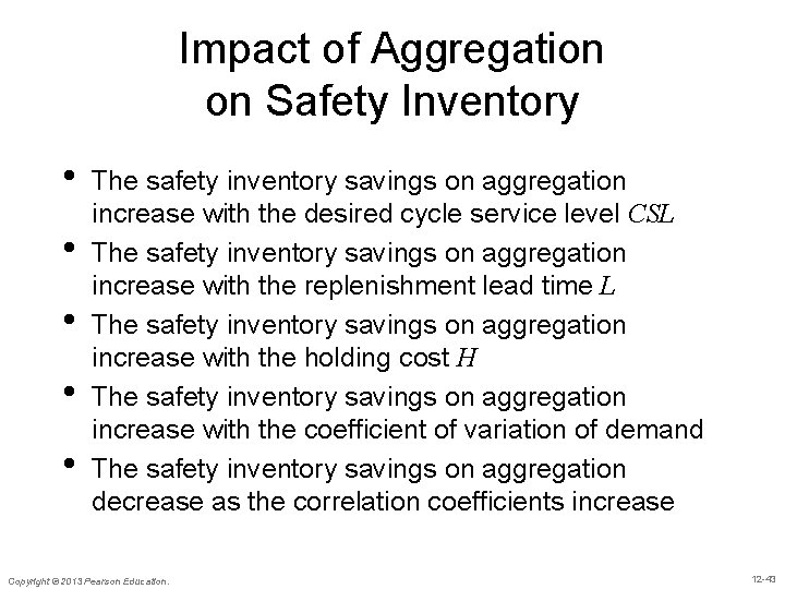 Impact of Aggregation on Safety Inventory • • • The safety inventory savings on