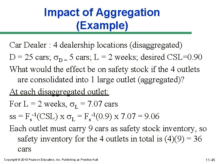 Impact of Aggregation (Example) Car Dealer : 4 dealership locations (disaggregated) D = 25