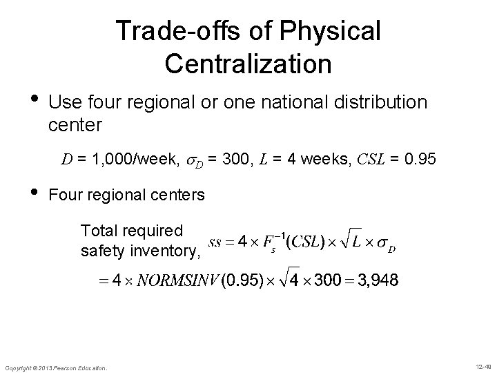 Trade-offs of Physical Centralization • Use four regional or one national distribution center D