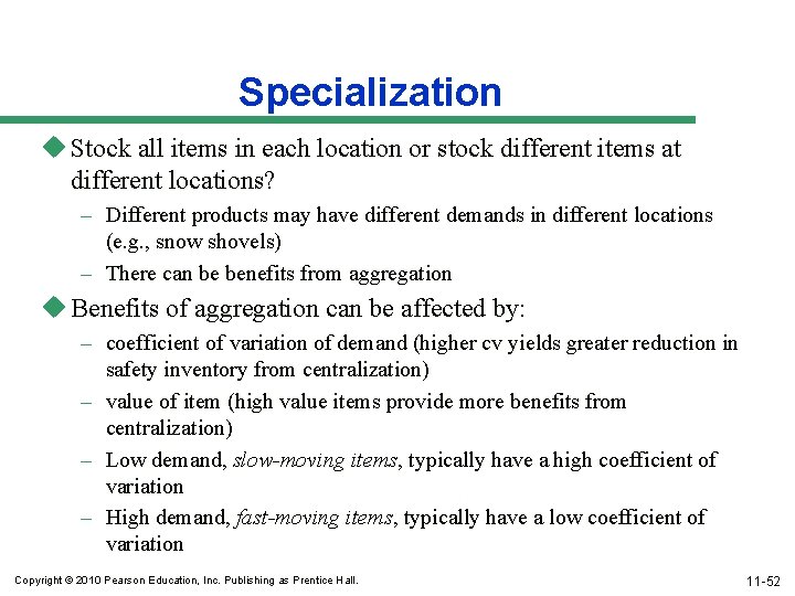 Specialization u Stock all items in each location or stock different items at different